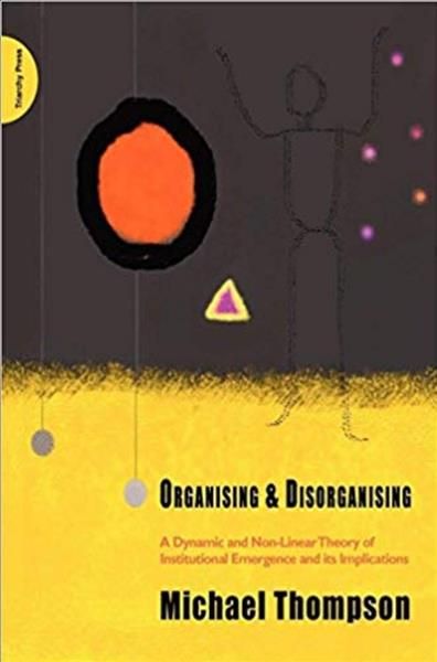 Organising and Disorganising By Michael Thompson 9780955768149