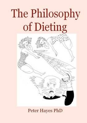 The Philosophy of Dieting By Peter Hayes 9780955881572 (Paperback)