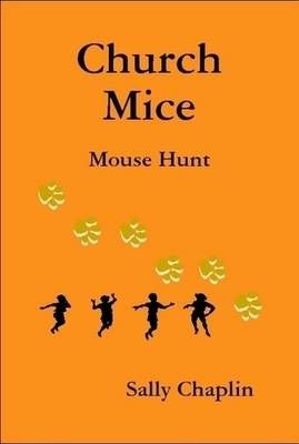Church Mice 1 - Mouse Hunt By Chaplin, Sally 9780955978005 (Hardback)