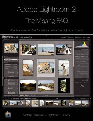 Adobe Lightroom 2 - the Missing FAQ By Victoria Bampton 9780956003027