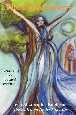 The Birthkeepers ~ Reclaiming an Ancient Tradition 9780956034410