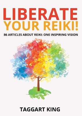 Liberate Your Reiki! By Taggart W King 9780956316899 (Paperback)