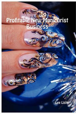 Profitable New Manicurist Business By Lee Lister 9780956386175