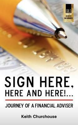 Sign Here, Here and Here!... By Keith G. Churchouse 9780956432506