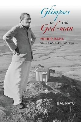 Glimpses of the God-Man, Meher Baba (Vol 2) 1949-1952 By Natu