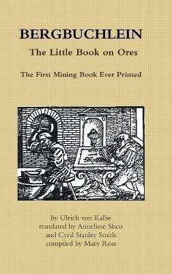 Bergbuchlein, the Little Book on Ores By Ulrich von Kalbe (Hardback)