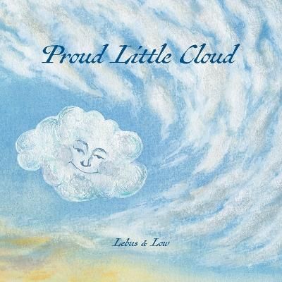 Proud Little Cloud: letting in the light By Low, James 9780956923998