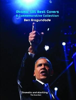Obama: 101 Best Covers By Ben Arogundade 9780956939487 (Paperback)