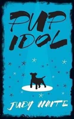 Pup Idol By Judy Waite 9780956983220 (Paperback)