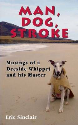 Man, Dog, Stroke By Eric Sinclair 9780957099500 (Paperback)