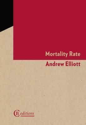 Mortality Rate By Andrew Elliott 9780957326613 (Paperback)