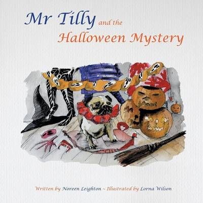 Mr Tilly and the Halloween Mystery By Noreen Leighton 9780957331563