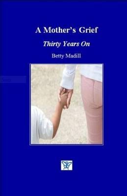 A Mother's Grief By Betty Madill 9780957367050 (Paperback)