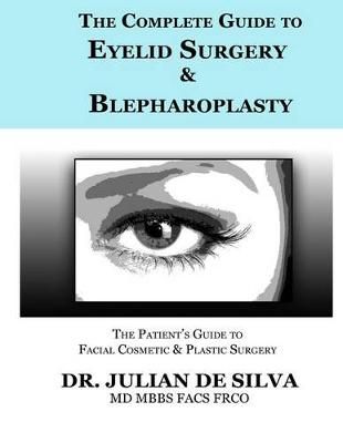 The Complete Guide to Eyelid Surgery & Blepharoplasty 9780957419315