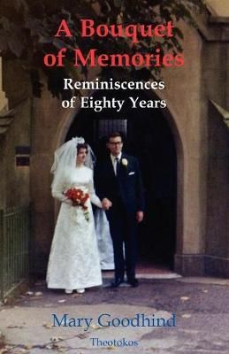 A Bouquet of Memories By Mary Goodhind 9780957496903 (Paperback)