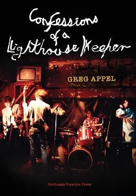 Confessions of a Lighthouse Keeper By Appel, Greg 9780958795692