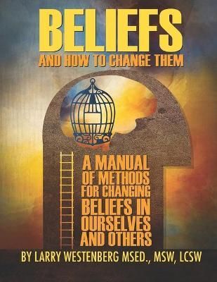 Beliefs and How to Change Them By Larry Westenberg Lcsw 9780960075904