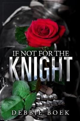 If Not For The Knight By Debbie Boek 9780960077519 (Paperback)
