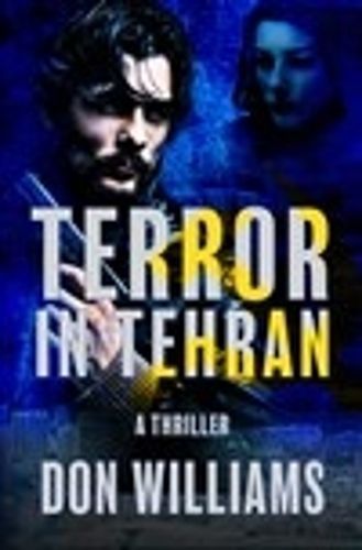 Terror in Tehran By Don Williams 9780960111107 (Hardback)