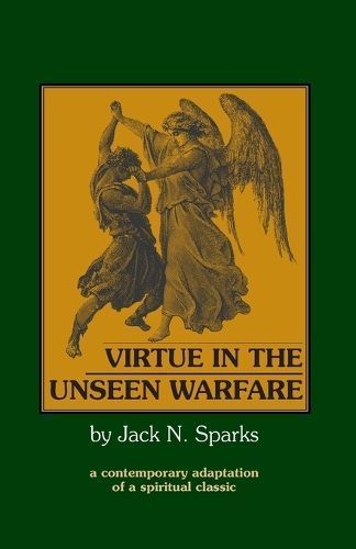 Virtue in the Unseen Warfare By Jack N. Sparks 9780962271380