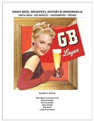 Grace Bros. Breweries, History & Memorabilia By John C Burton