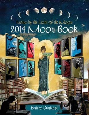 2014 Moon Book - Living by the Light of the Moon By Beatrex Quntanna