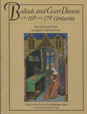 Ballads and Court Dances of the 16th & 17th Centuries 9780962812057