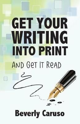 Get Your Writing Into Print By Caruso 9780962903823 (Paperback)