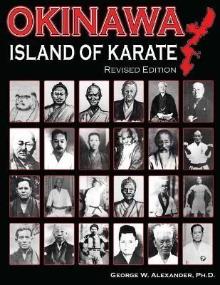 Okinawa Island of Karate By George Alexander 9780963177506 (Paperback)
