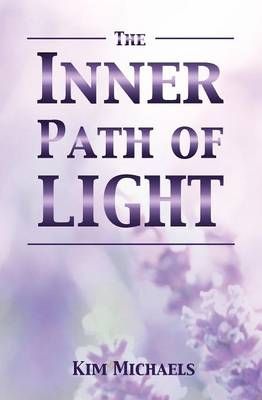 The Inner Path of Light By Kim Michaels 9780963256485 (Paperback)
