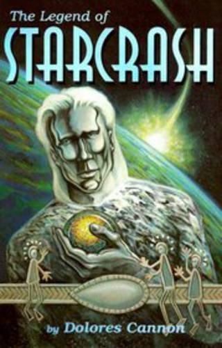 The Legend of Starcrash By Dolores Cannon 9780963277671 (Paperback)