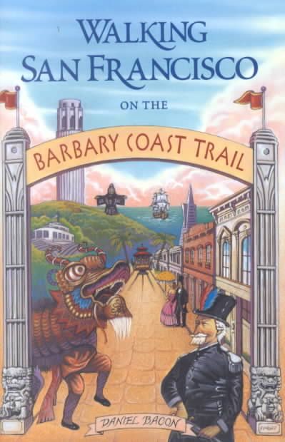 Walking San Francisco on the Barbary Coast Trail By Daniel Bacon