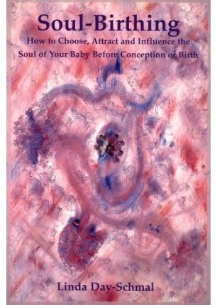 Soul-Birthing By Linda Day-Schmal 9780965154697 (Paperback)