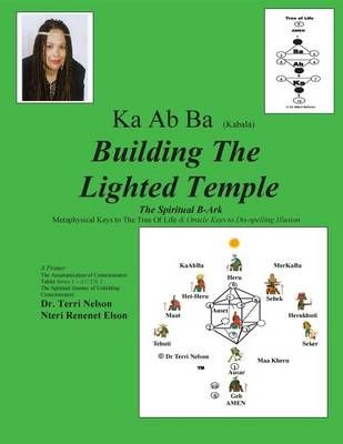 Ka Ab Ba Building The Lighted Temple By Nelson 9780965960090