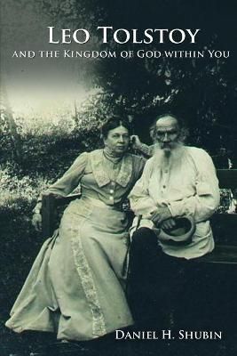Leo Tolstoy and the Kingdom of God within You By Daniel H. Shubin