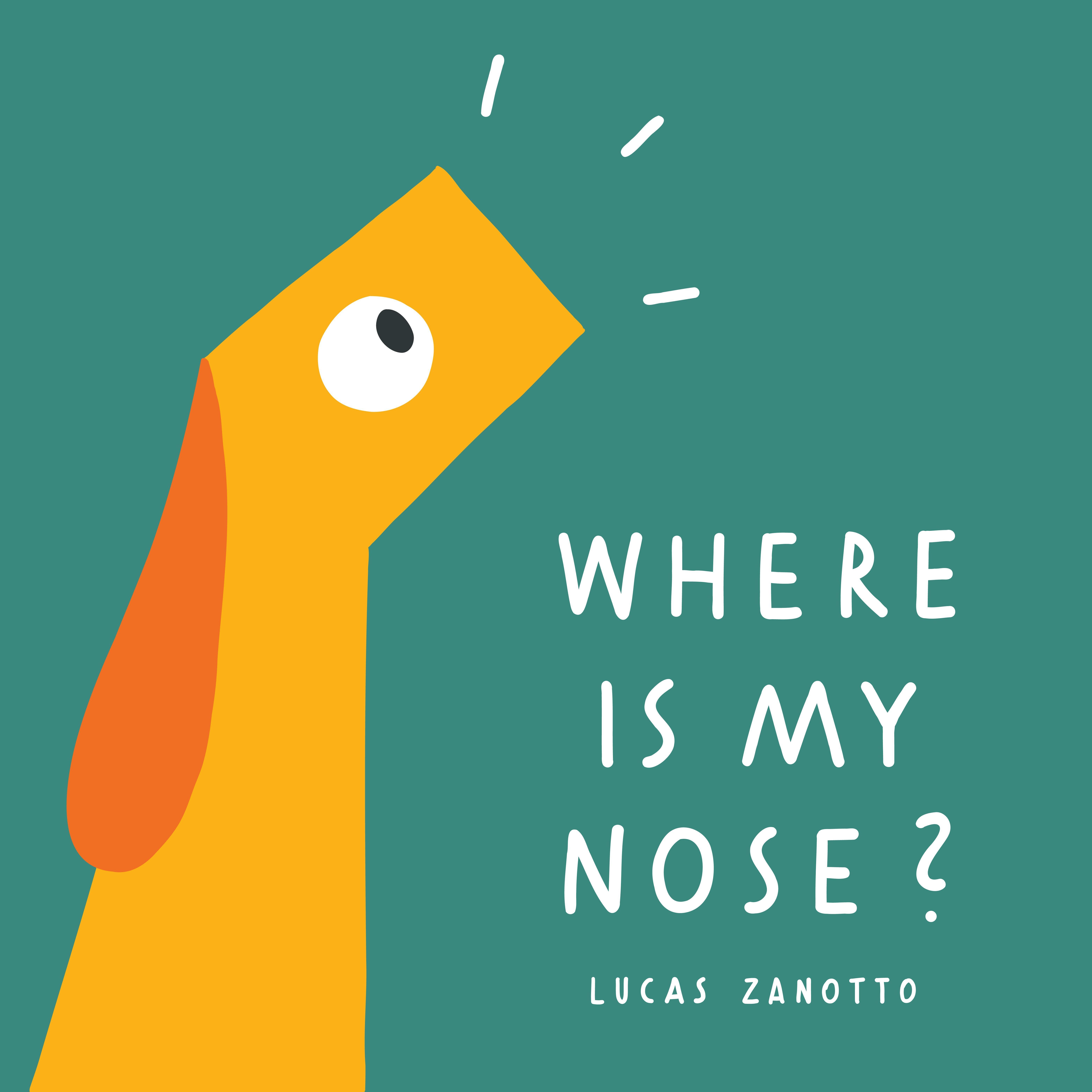 Where Is My Nose? By Lucas Zanotto 9780966438888 (Hardback)