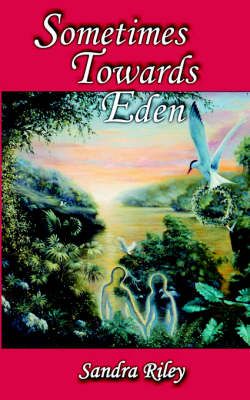 Sometimes Towards Eden By Sandra Riley 9780966531053 (Paperback)