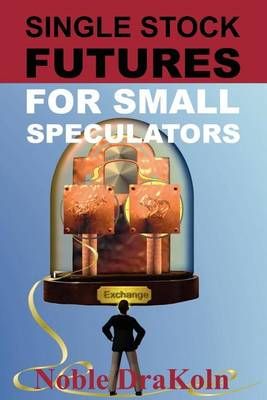 Single Stock Futures For Small Speculators By Noble Drakoln