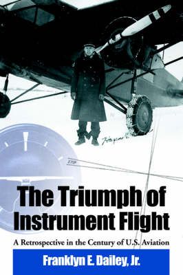 The Triumph of Instrument Flight By Franklyn E Dailey 9780966625134
