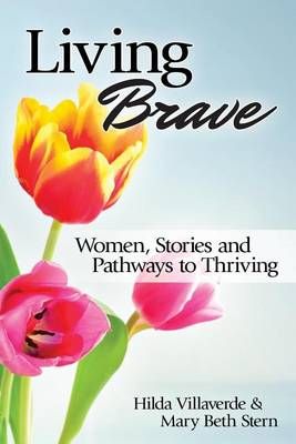 Living Brave By Hilda Villaverde, Mary Beth Stern 9780966960716