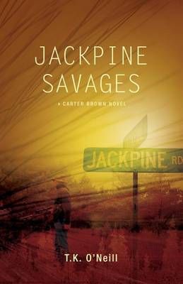 Jackpine Savages By T K O'Neill 9780967200668 (Paperback)