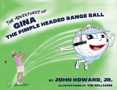 The Adventures of Gina The Pimple Headed Range Ball 9780967275581