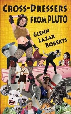 Cross-Dressers from Pluto By Roberts 9780967580968 (Paperback)
