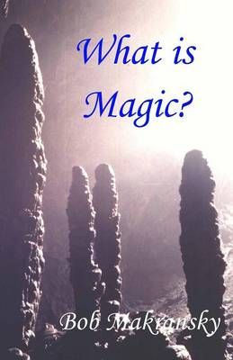 What is Magic? By Bob Makransky 9780967731568 (Paperback)
