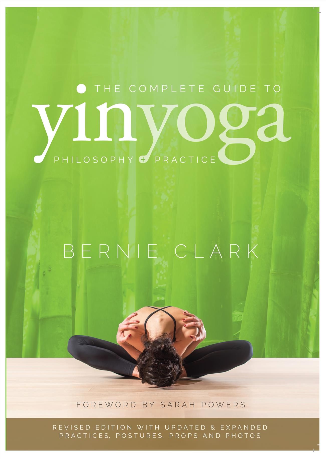 The Complete Guide to Yin Yoga By Bernie Clark 9780968766583