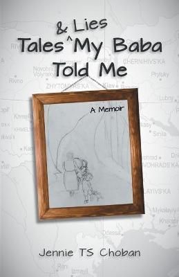 Tales & Lies My Baba Told Me By Jennie Tschoban 9780969955627