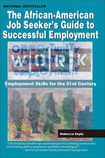 The African-American Job Seeker's Guide to Successful Employment: Employment Skills for the 21st Century