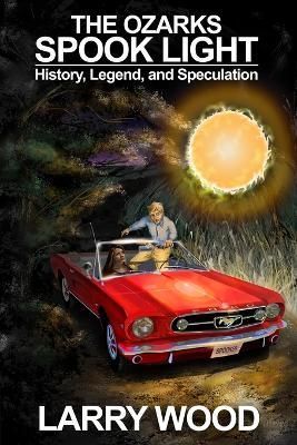 The Ozarks Spook Light By Larry Wood 9780970282934 (Paperback)