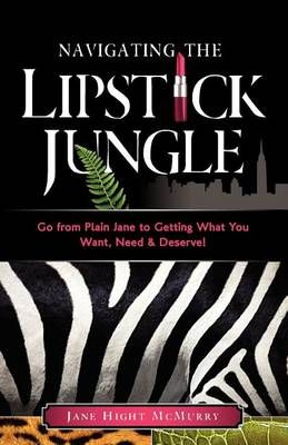 Navigating the Lipstick Jungle By Jane Hight McMurry 9780970304186