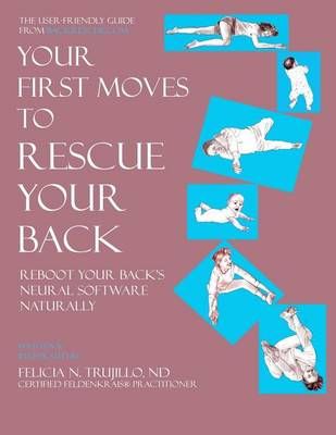 Your First Moves to Rescue Your Back By Felicia N Trujillo (Paperback)